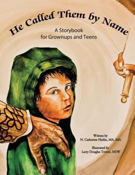 Paperback He Called Them by Name: A Storybook for Grownups and Teens Book