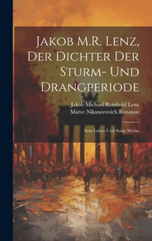 Hardcover Jakob M.R. Lenz, der Dichter der Sturm- und Drangperiode; sein Leben und seine Werke [German] Book