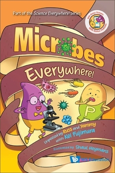 Hardcover Microbes Everywhere!: Unpeeled by Russ and Yammy with Kei Fujimura Book