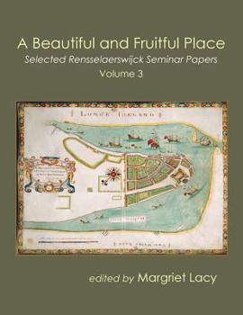 Paperback A Beautiful and Fruitful Place: Selected Rensselaerswijck Papers, Volume 3 Book
