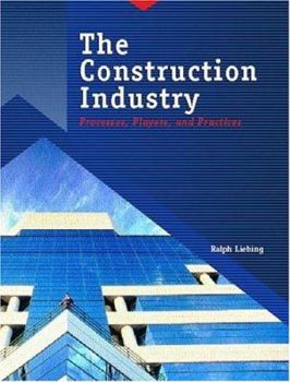 Paperback The Construction Industry: Processes, Players, and Practices Book
