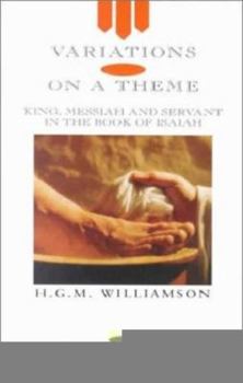 Paperback Variations on a Theme: King, Messiah and Servant in the Book of Isaiah Book