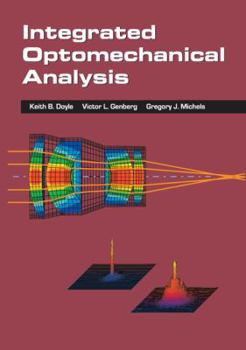 Paperback Integrated Optomechanical Analysis (SPIE Tutorial Texts in Optical Engineering Vol. TT58) Book