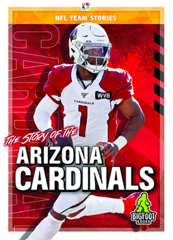 The Story of the Arizona Cardinals - Book  of the NFL Team Stories