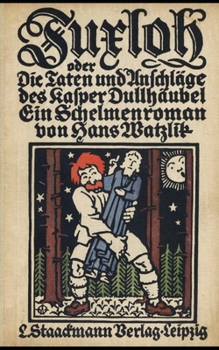Fuxloh: oder, Die Taten und Anschläge des Kasper Dullhäubel: Ein Schelmenroman (German Edition)
