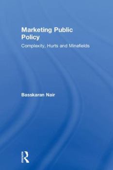Hardcover Marketing Public Policy: Complexity, Hurts and Minefields Book