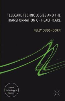 Hardcover Telecare Technologies and the Transformation of Healthcare Book