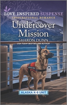 Undercover Mission - Book #3 of the Alaska K-9 Unit