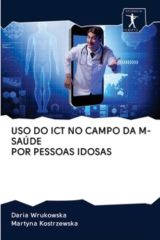 Paperback USO Do Ict No Campo Da M-Saúde Por Pessoas Idosas [Portuguese] Book