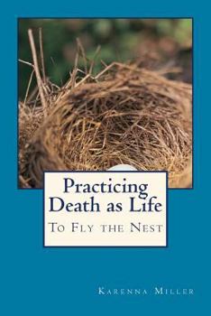 Paperback Practicing Death as Life: To Fly the Nest Book