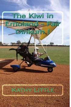 Paperback The Kiwi in Emuland - Fair Dinkum ! Book