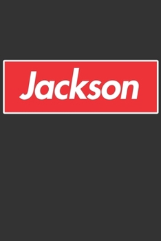 Jackson: Jackson Planner Calendar Notebook Journal, Personal Named Firstname Or Surname For Someone Called Jackson For Christmas Or Birthdays This Makes The Perfect Personolised Custom Name Gift For J