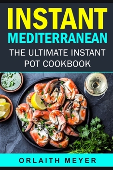 Paperback Instant Mediterranean: The Ultimate Instant Pot Cookbook Book