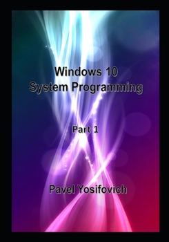 Paperback Windows 10 System Programming, Part 1 Book