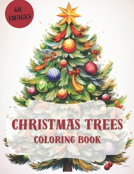 Christmas Trees Coloring Book: Coloring Book for All Ages
