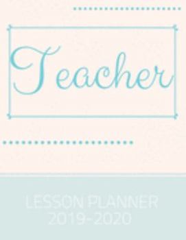 Paperback Teacher Lesson Planner 2019-2020: Weekly And Monthly Teacher Lesson Plan & Academic Year Planner Calendar - Record Book Class Organization (August 201 Book