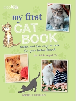 Paperback My First Cat Book: Simple and Fun Ways to Care for Your Feline Friend for Kids Aged 7+ Book