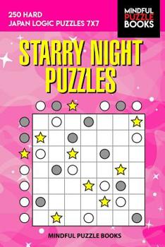 Paperback Starry Night Puzzles: 250 Hard Japan Logic Puzzles 7x7 Book