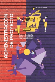 ADMINISTRACIÓN DE PROYECTO: Procedimiento para la gestión de productos