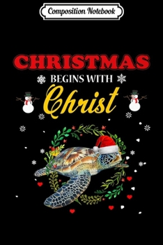 Composition Notebook: Christmas Begins With Christ Turtle Premium  Journal/Notebook Blank Lined Ruled 6x9 100 Pages