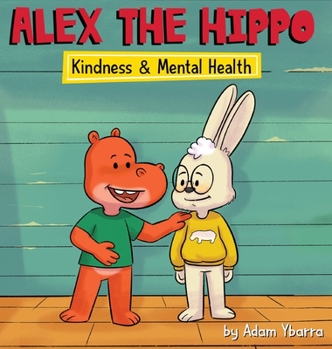 Hardcover Alex The Hippo - Kindness & Mental Health Book