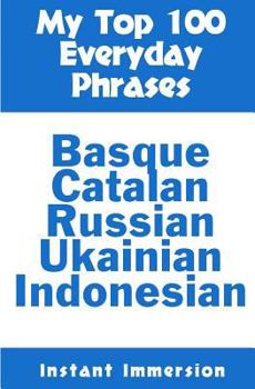 Paperback My Top 100 Everyday Phrases: Basque, Catalan, Russian, Ukrainian, and Javanese-Indonesian Book
