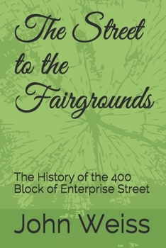 Paperback The Street to the Fairgrounds: The History of the 400 Block of Enterprise Street Book