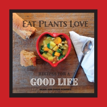 Paperback Eat Plants Love: Recipes for a Good Life Book