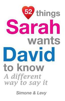 Paperback 52 Things Sarah Wants David To Know: A Different Way To Say It Book