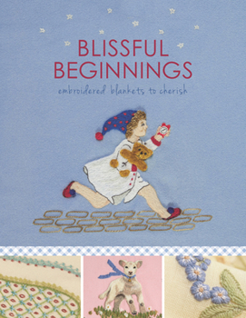 Paperback Blissful Beginnings: Embroidered Blankets to Cherish Book
