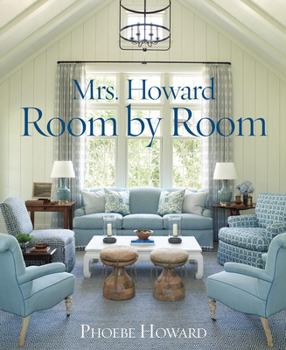 Hardcover Mrs. Howard, Room by Room: The Essentials of Decorating with Southern Style Book