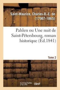 Pahlen ou Une nuit de Saint-Pétersbourg, roman historique. Tome 2