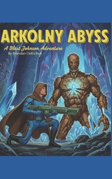 Paperback Arkolny Abyss: A Blast Johnson Adventure Book