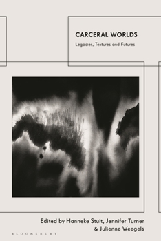 Hardcover Carceral Worlds: Legacies, Textures and Futures Book