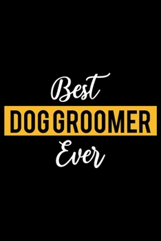 Paperback Best Dog groomer Ever: Lined Journal for Daily Use, Gift for Dog groomer Book