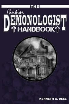 Paperback The Christian Demonologist Handbook [Volume One]: Diagnosing and Solving Demonic Hauntings Book