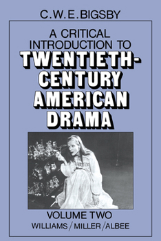 Paperback A Critical Introduction to Twentieth-Century American Drama: Volume 2, Williams, Miller, Albee Book