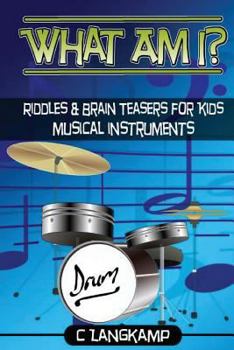 Paperback What Am I? Riddles and Brain Teasers For Kids Instruments Edition Book