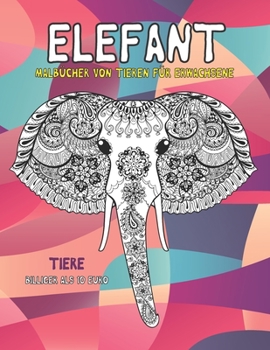 Paperback Malb?cher von Tieren f?r Erwachsene - Billiger als 10 Euro - Tiere - Elefant [German] Book