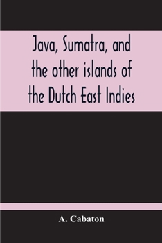 Paperback Java, Sumatra, And The Other Islands Of The Dutch East Indies Book