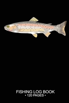 Fishing Log Book Fishing Log Book 120 Pages: Cool Freshwater Game Fish Saltwater Fly Fishes Journal Composition Notebook Notes Day Planner Notepad