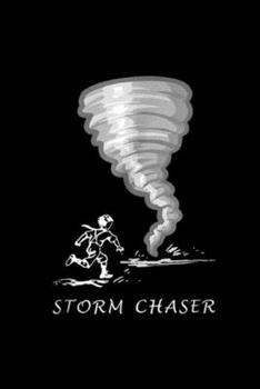 Paperback Storm Chaser: Funny Storm Chasing With Man Running Toward Tornado Journal/Notebook Blank Lined Ruled 6x9 100 Pages Book