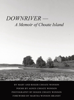 Hardcover DOWNRIVER - A Memoir of Choate Island Book