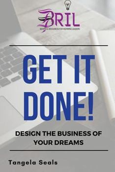 Paperback Get It Done: Design the Business of Your Dreams Book