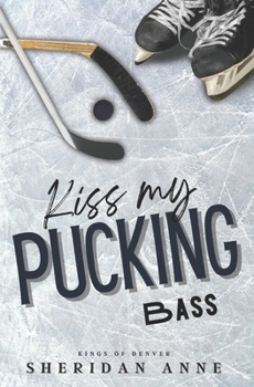 Kiss My Pucking Bass