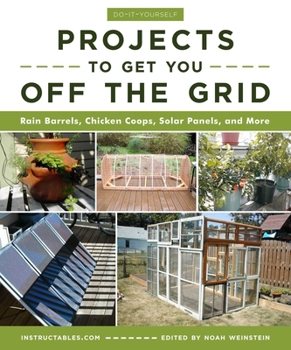 Paperback Do-It-Yourself Projects to Get You Off the Grid: Rain Barrels, Chicken Coops, Solar Panels, and More Book