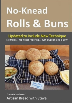 Paperback No-Knead Rolls & Buns: From the Kitchen of Artisan Bread with Steve Book