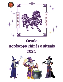 Paperback Cavalo Horóscopo Chinês e Rituais 2024 [Portuguese] Book