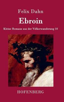 Ebroin - Book #10 of the Kleine Romane aus der Völkerwanderung