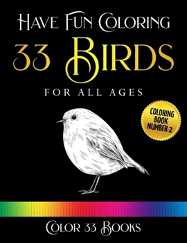 Paperback Have Fun Coloring 33 Birds: Coloring Book Number 2 Book